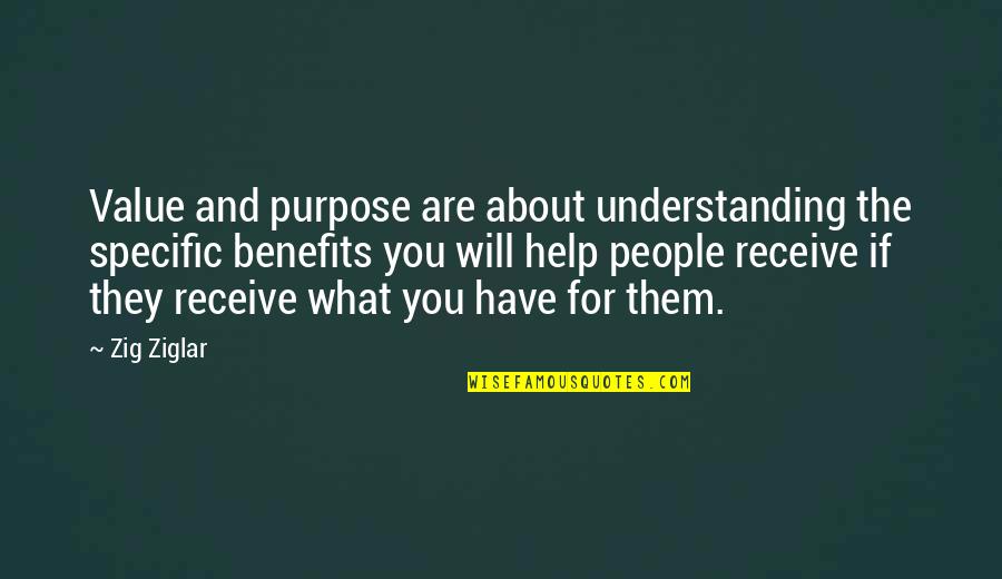 Dream Act Supporters Quotes By Zig Ziglar: Value and purpose are about understanding the specific