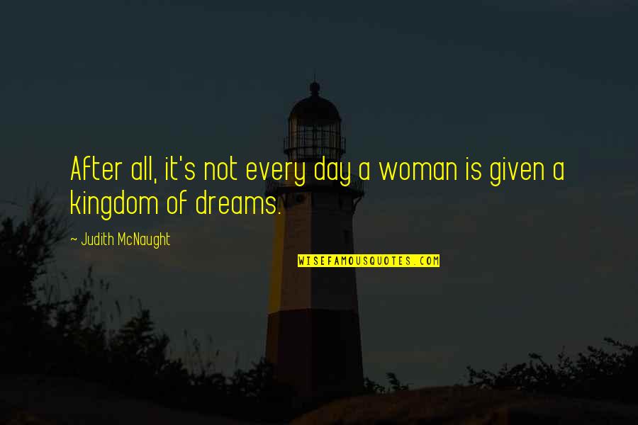 Dream All Day Quotes By Judith McNaught: After all, it's not every day a woman