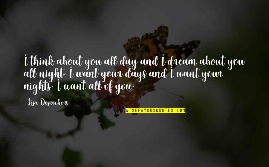 Dream All Day Quotes By Lisa Desrochers: I think about you all day and I