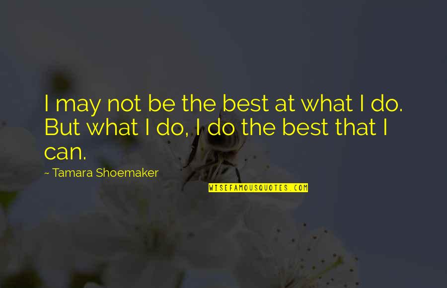 Dream Analysis Quotes By Tamara Shoemaker: I may not be the best at what