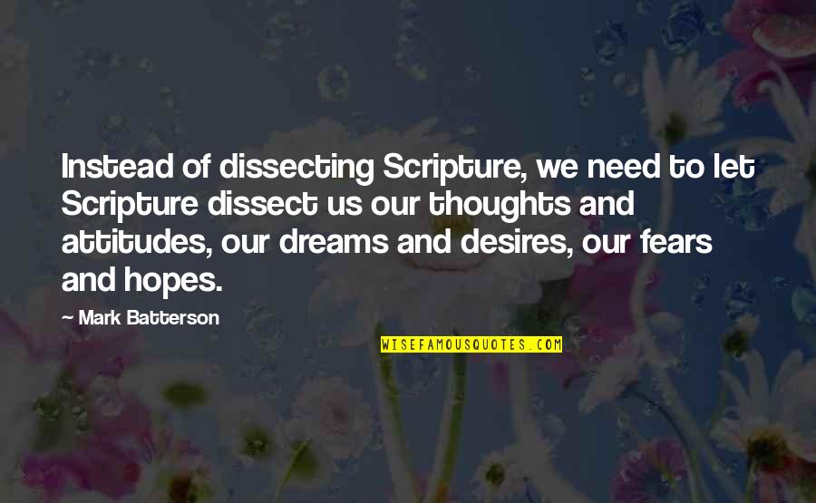 Dream And Desire Quotes By Mark Batterson: Instead of dissecting Scripture, we need to let
