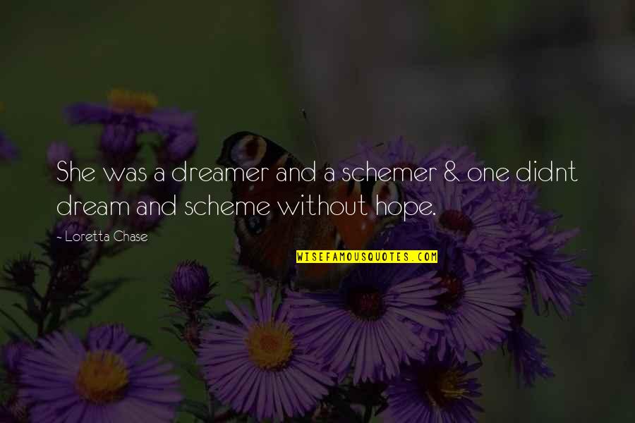 Dream And Hope Quotes By Loretta Chase: She was a dreamer and a schemer &