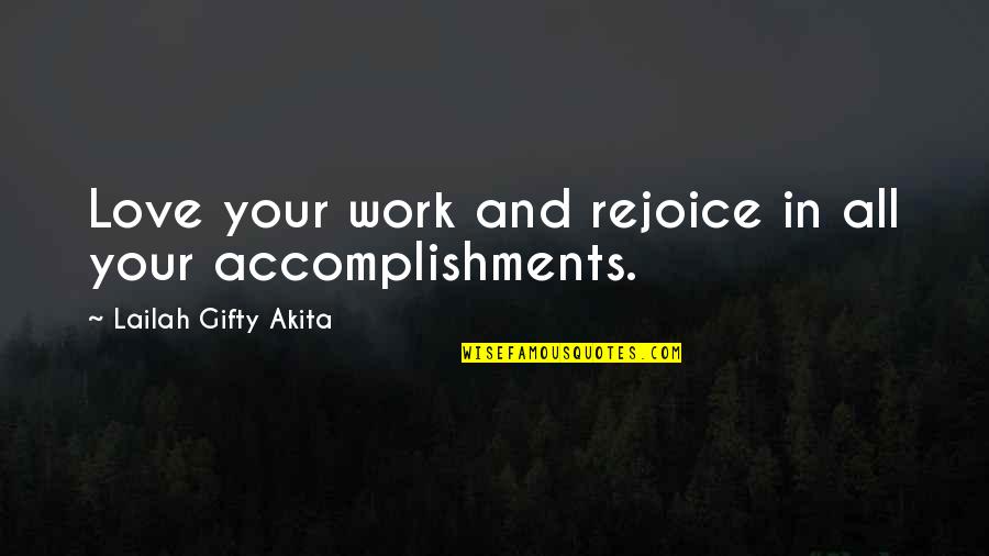 Dream And Love Quotes By Lailah Gifty Akita: Love your work and rejoice in all your Dream And Love Quotes By Lailah Gifty Akita: Love your work and rejoice in all your