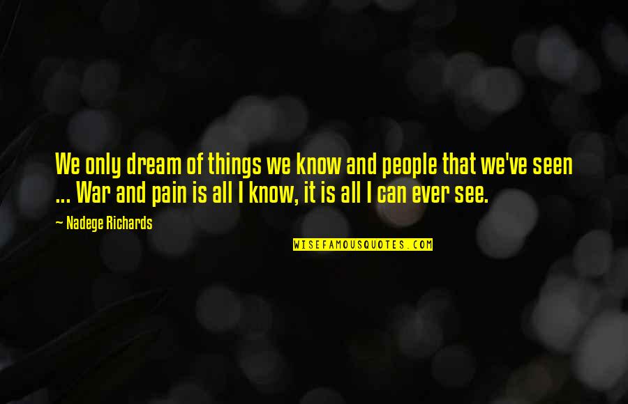 Dream And Love Quotes By Nadege Richards: We only dream of things we know and Dream And Love Quotes By Nadege Richards: We only dream of things we know and