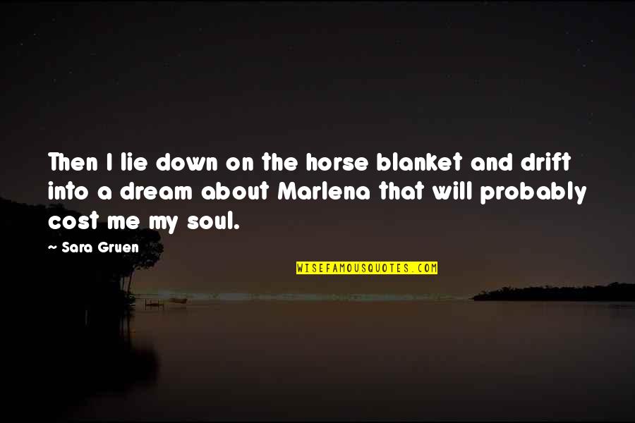 Dream And Love Quotes By Sara Gruen: Then I lie down on the horse blanket Dream And Love Quotes By Sara Gruen: Then I lie down on the horse blanket