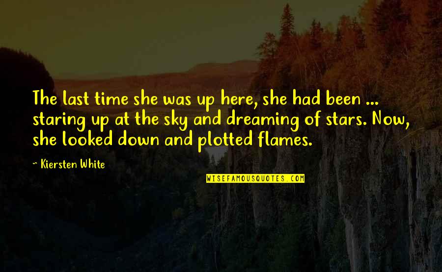 Dream And Stars Quotes By Kiersten White: The last time she was up here, she