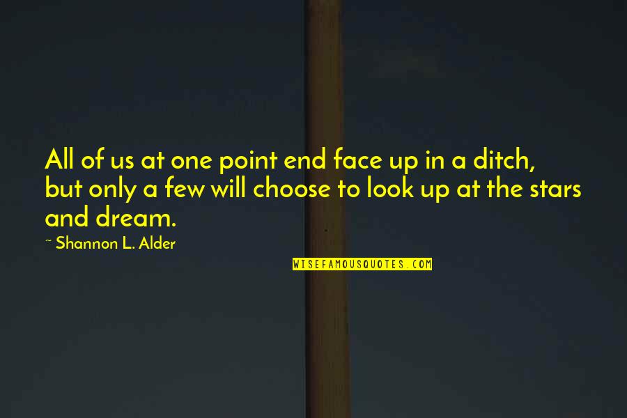 Dream And Stars Quotes By Shannon L. Alder: All of us at one point end face