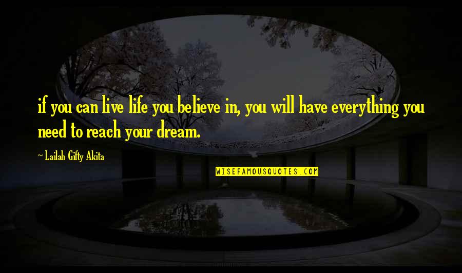 Dream Believe And Achieve Quotes By Lailah Gifty Akita: if you can live life you believe in,