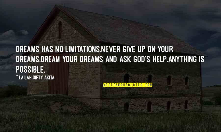 Dream Big God Quotes By Lailah Gifty Akita: Dreams has no limitations.Never give up on your