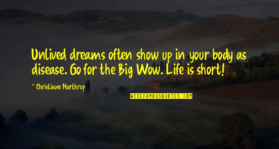 Dream Big Life Quotes By Christiane Northrup: Unlived dreams often show up in your body