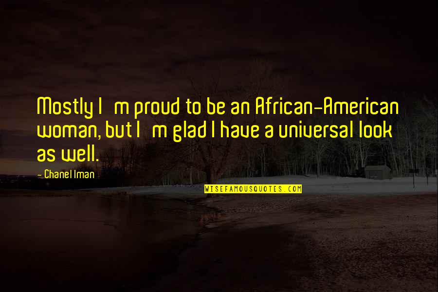 Dream Big Live Bigger Quotes By Chanel Iman: Mostly I'm proud to be an African-American woman,