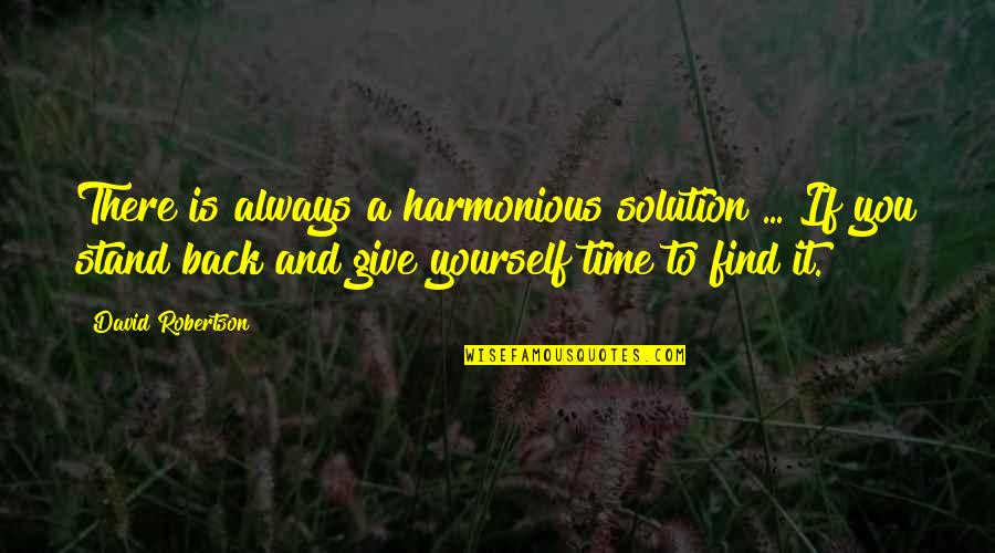 Dream Big Love Life Quotes By David Robertson: There is always a harmonious solution ... If