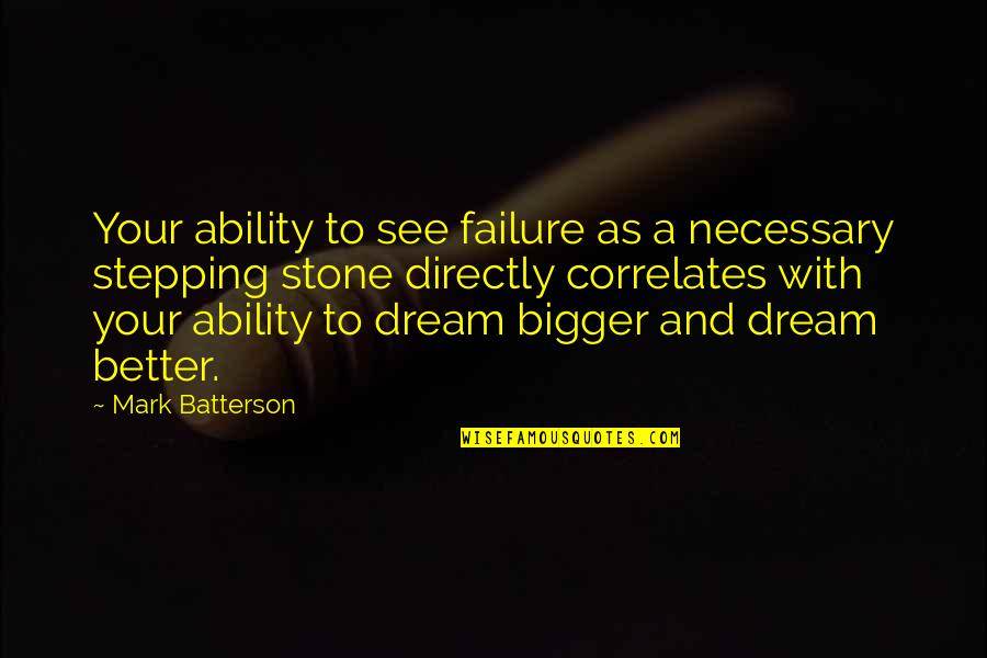 Dream Bigger Quotes By Mark Batterson: Your ability to see failure as a necessary