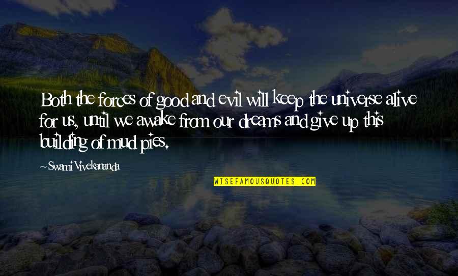 Dream Building Quotes By Swami Vivekananda: Both the forces of good and evil will Dream Building Quotes By Swami Vivekananda: Both the forces of good and evil will