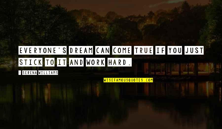 Dream Can Come True Quotes By Serena Williams: Everyone's dream can come true if you just Dream Can Come True Quotes By Serena Williams: Everyone's dream can come true if you just