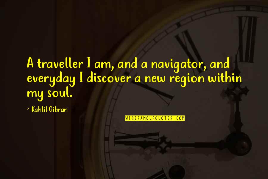 Dream Clock With No Hands Quotes By Kahlil Gibran: A traveller I am, and a navigator, and