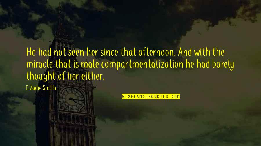 Dream Day First Home Quotes By Zadie Smith: He had not seen her since that afternoon. Dream Day First Home Quotes By Zadie Smith: He had not seen her since that afternoon.