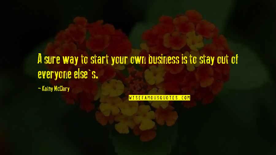 Dream Destinations Quotes By Kathy McClary: A sure way to start your own business