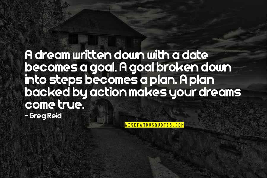 Dream Dreams Quotes By Greg Reid: A dream written down with a date becomes