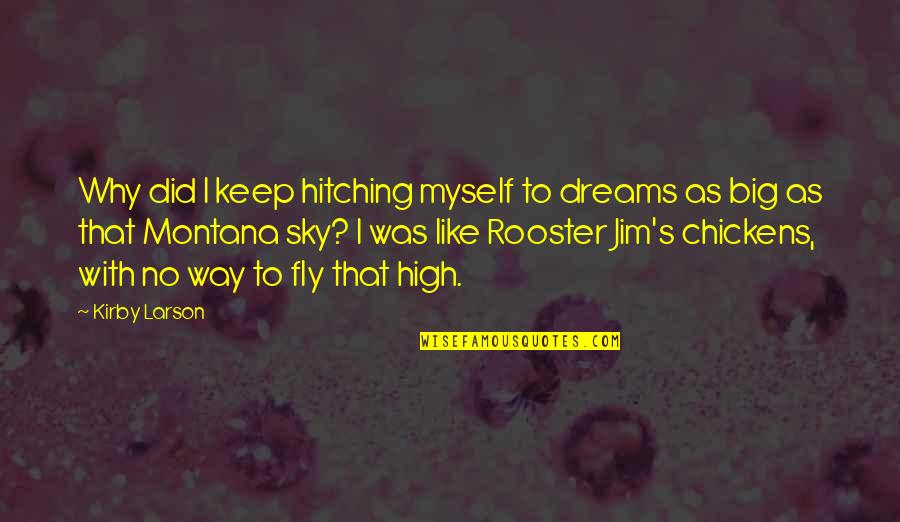 Dream Fly High Quotes By Kirby Larson: Why did I keep hitching myself to dreams