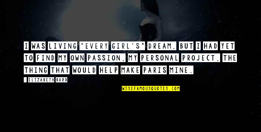 Dream Girl Quotes By Elizabeth Bard: I was living "every girl's" dream. But I