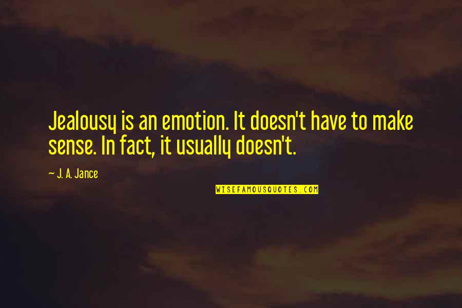 Dream High Inspirational Quotes By J. A. Jance: Jealousy is an emotion. It doesn't have to