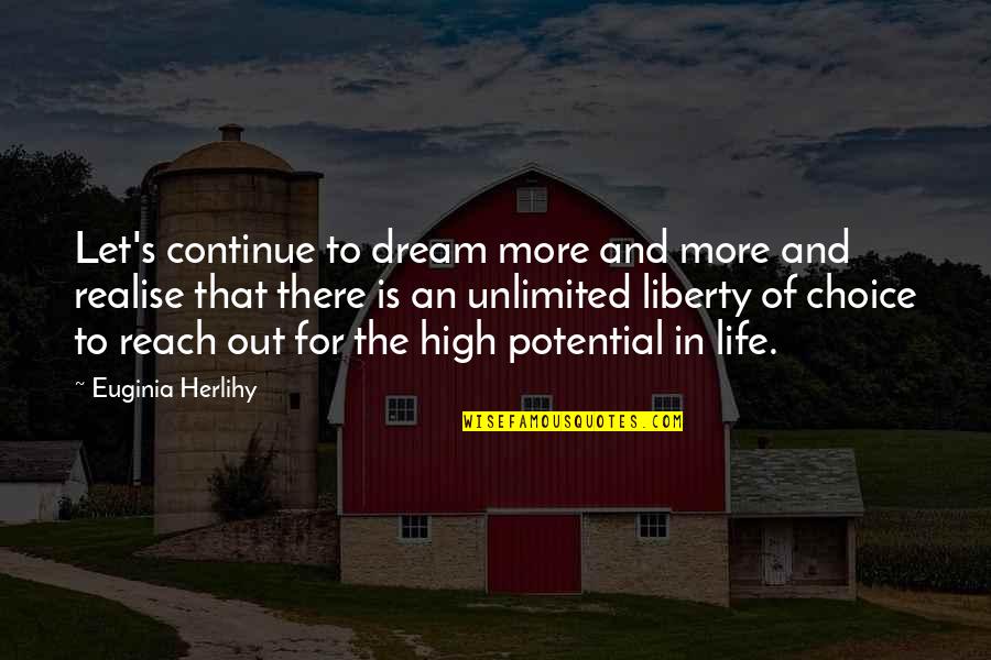 Dream High Quotes By Euginia Herlihy: Let's continue to dream more and more and