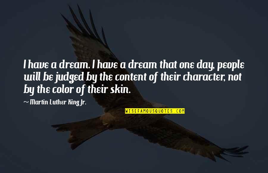 Dream In Color Quotes By Martin Luther King Jr.: I have a dream. I have a dream