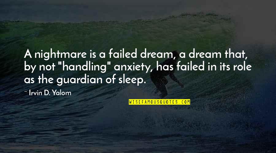 Dream In Sleep Quotes By Irvin D. Yalom: A nightmare is a failed dream, a dream