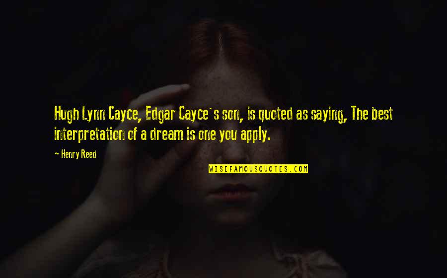 Dream Interpretation Quotes By Henry Reed: Hugh Lynn Cayce, Edgar Cayce's son, is quoted