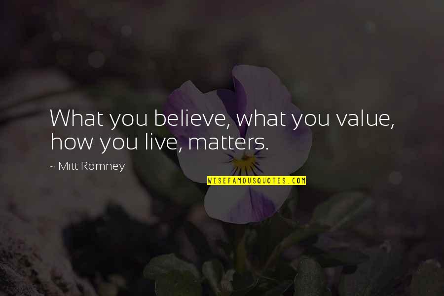 Dream Is Free Hustle Sold Separately Quote Quotes By Mitt Romney: What you believe, what you value, how you