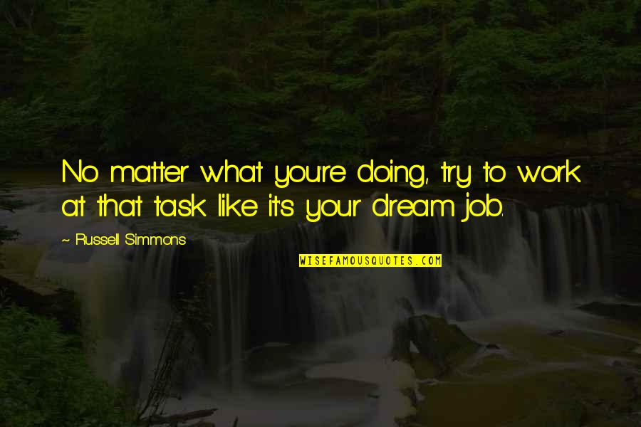 Dream Job Quotes By Russell Simmons: No matter what you're doing, try to work