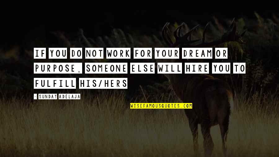 Dream Job Quotes By Sunday Adelaja: If you do not work for your dream