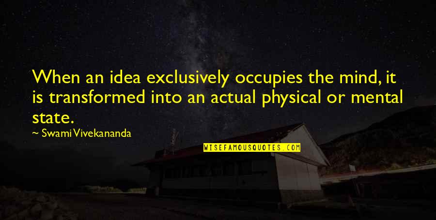 Dream Killers Quotes By Swami Vivekananda: When an idea exclusively occupies the mind, it