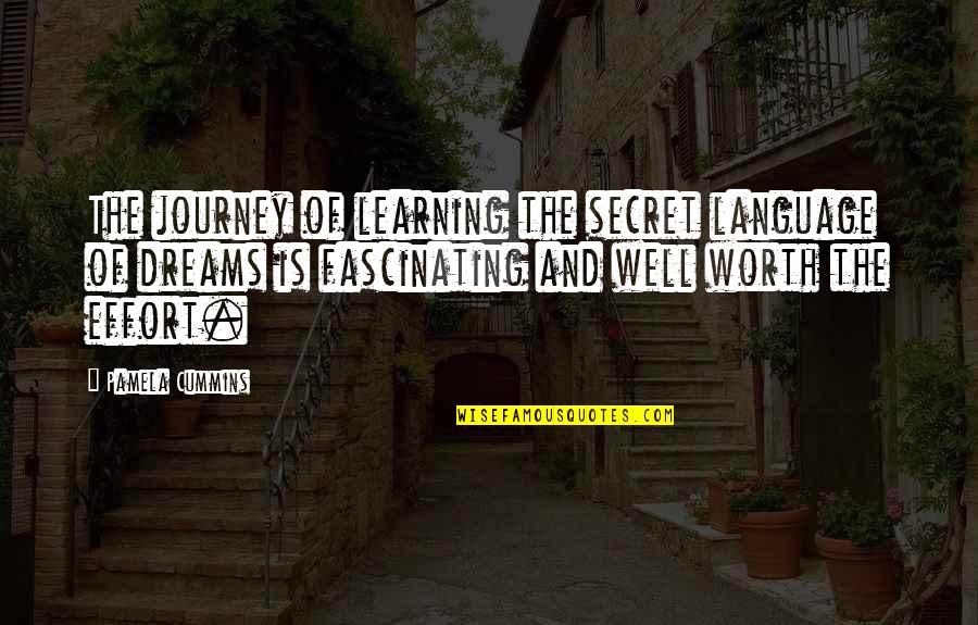 Dream Language Quotes By Pamela Cummins: The journey of learning the secret language of