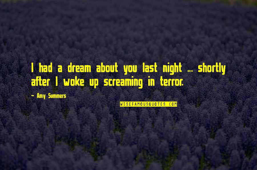 Dream Last Night Quotes By Amy Summers: I had a dream about you last night