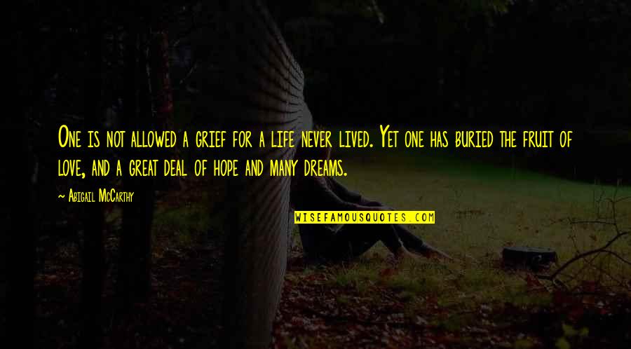 Dream Love Quotes By Abigail McCarthy: One is not allowed a grief for a