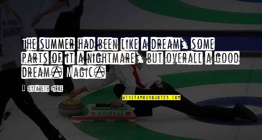 Dream Magic Quotes By Elizabeth Kirke: The summer had been like a dream, some Dream Magic Quotes By Elizabeth Kirke: The summer had been like a dream, some