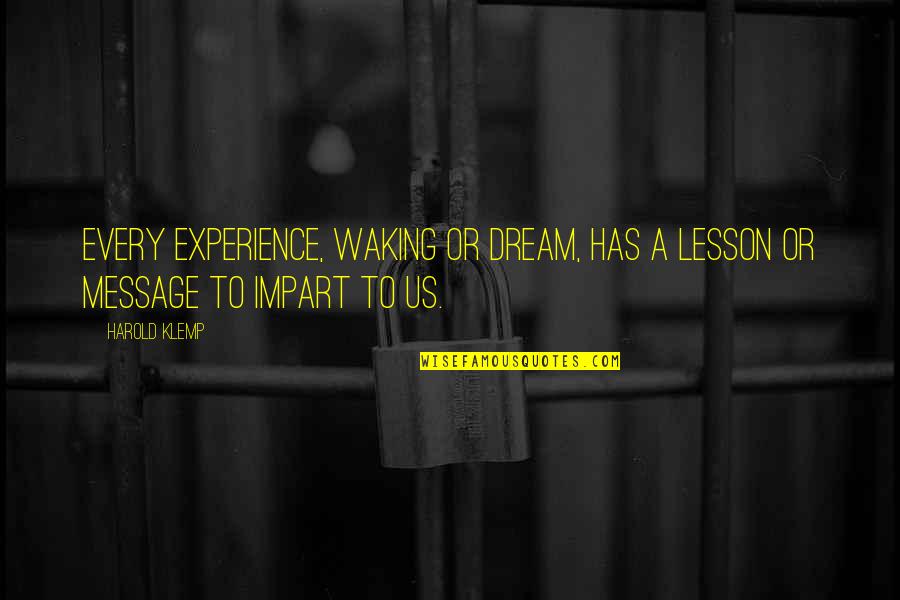 Dream Message Quotes By Harold Klemp: Every experience, waking or dream, has a lesson