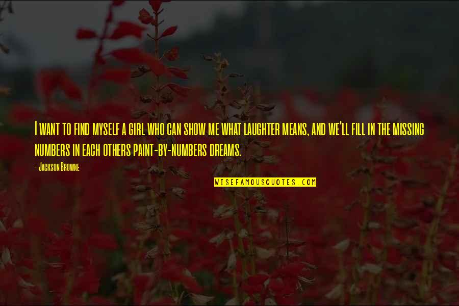 Dream Missing Quotes By Jackson Browne: I want to find myself a girl who Dream Missing Quotes By Jackson Browne: I want to find myself a girl who