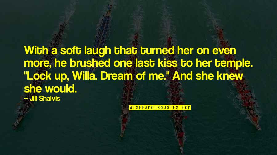 Dream More Quotes By Jill Shalvis: With a soft laugh that turned her on