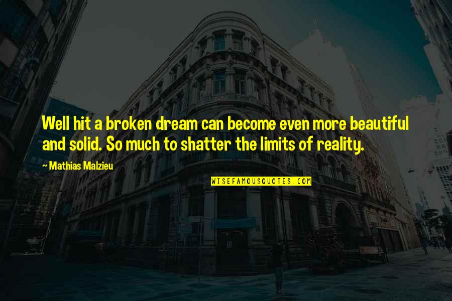 Dream More Quotes By Mathias Malzieu: Well hit a broken dream can become even