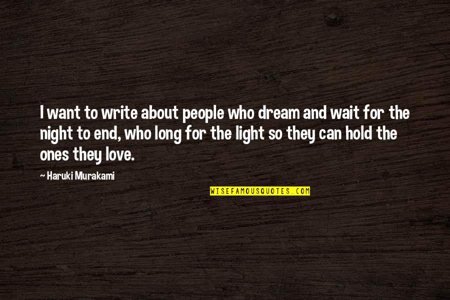 Dream Night Quotes By Haruki Murakami: I want to write about people who dream