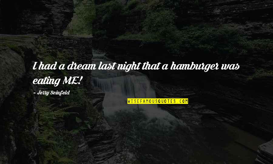 Dream Night Quotes By Jerry Seinfeld: I had a dream last night that a