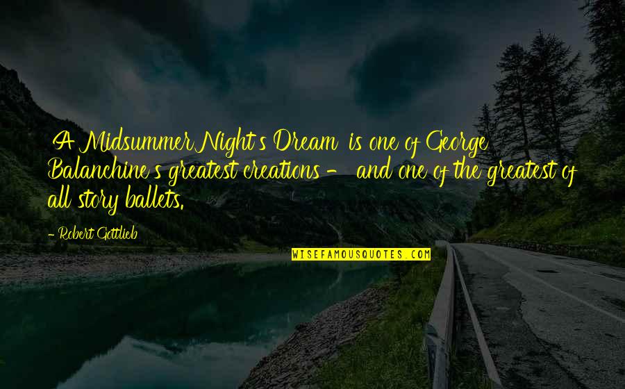 Dream Night Quotes By Robert Gottlieb: 'A Midsummer Night's Dream' is one of George