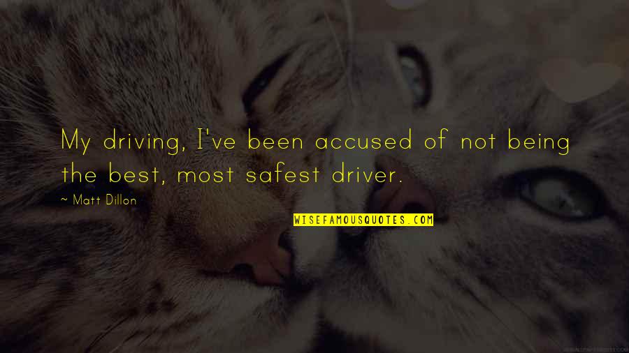 Dream Not Coming True Quotes By Matt Dillon: My driving, I've been accused of not being