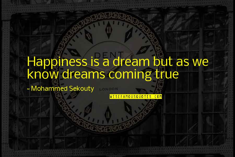 Dream Not Coming True Quotes By Mohammed Sekouty: Happiness is a dream but as we know Dream Not Coming True Quotes By Mohammed Sekouty: Happiness is a dream but as we know