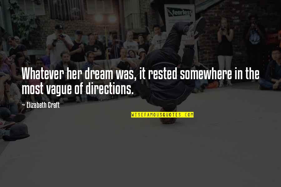 Dream Of Her Quotes By Elizabeth Craft: Whatever her dream was, it rested somewhere in