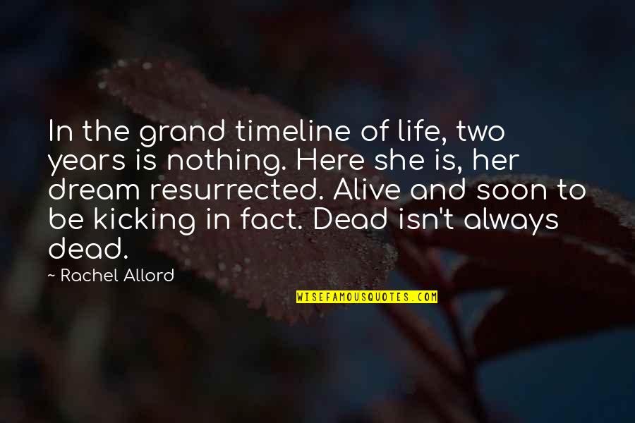 Dream Of Her Quotes By Rachel Allord: In the grand timeline of life, two years