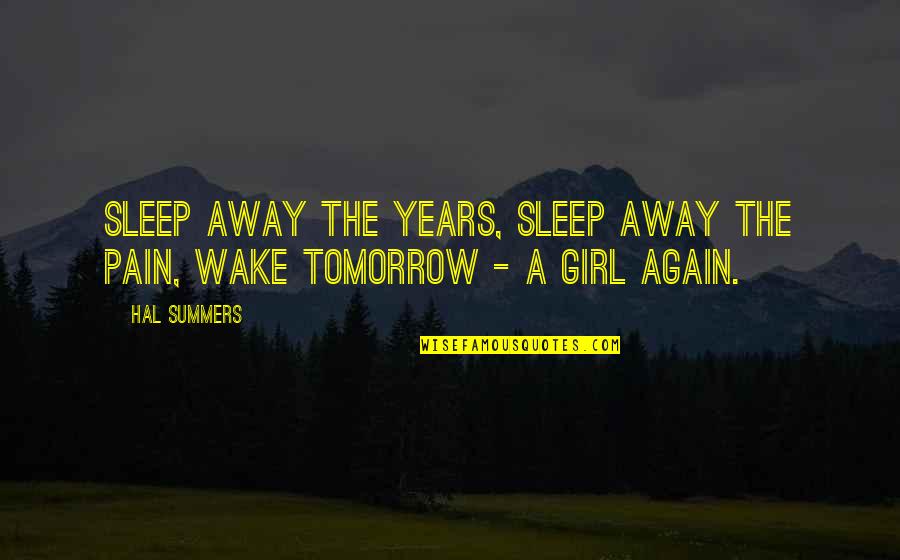 Dream Of Tomorrow Quotes By Hal Summers: Sleep away the years, sleep away the pain,